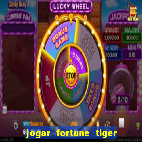 jogar fortune tiger de graca